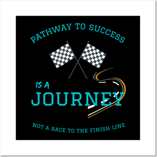 pathway to success - journey not a race Posters and Art